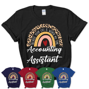 Accounting Assistant Because Your Life Worth My Time Rainbow T-Shirt