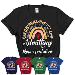 Admitting Representative Because Your Life Worth My Time Rainbow T-Shirt