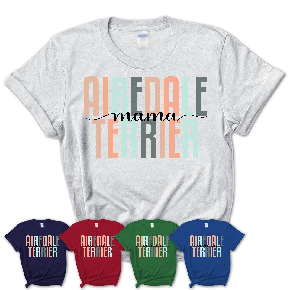 Airedale Terrier Mama Shirt, Mom Of Airedale Terrier Shirt, Dog Mom Gifts