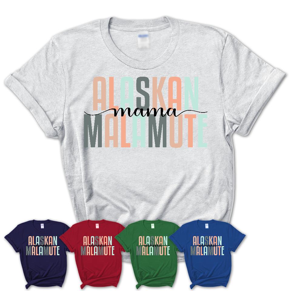 Alaskan Malamute Mama Shirt, Mom Of Alaskan Malamute Shirt, Dog Mom Gifts