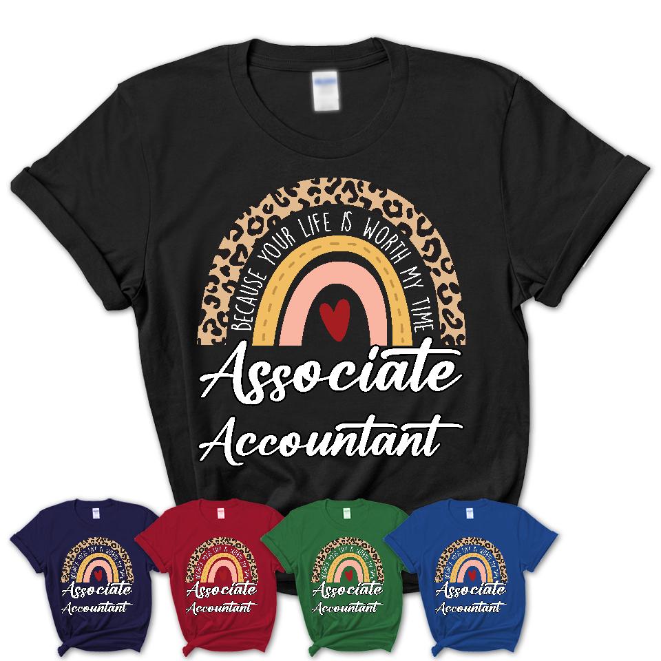Associate Accountant Because Your Life Worth My Time Rainbow T-Shirt