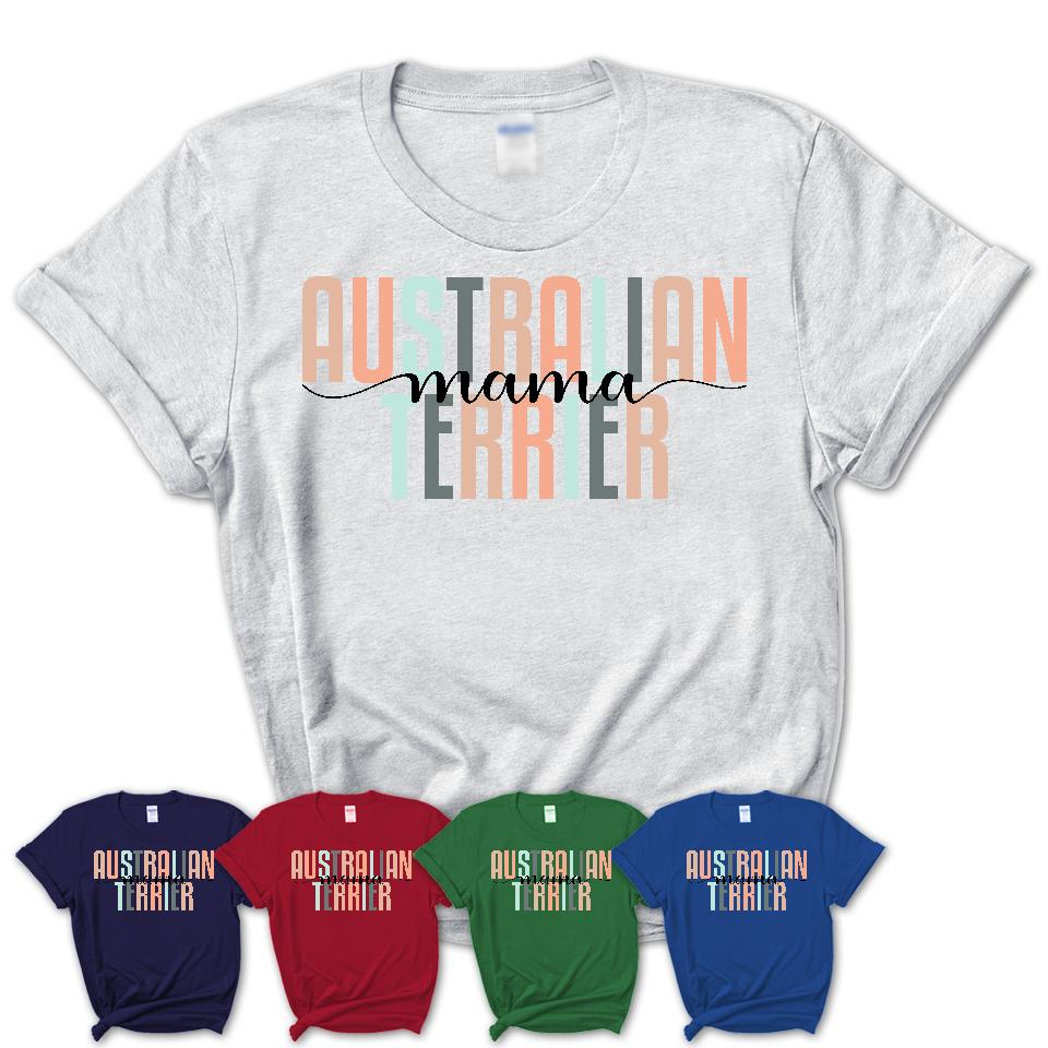 Australian Terrier Mama Shirt, Mom Of Australian Terrier Shirt, Dog Mom Gifts