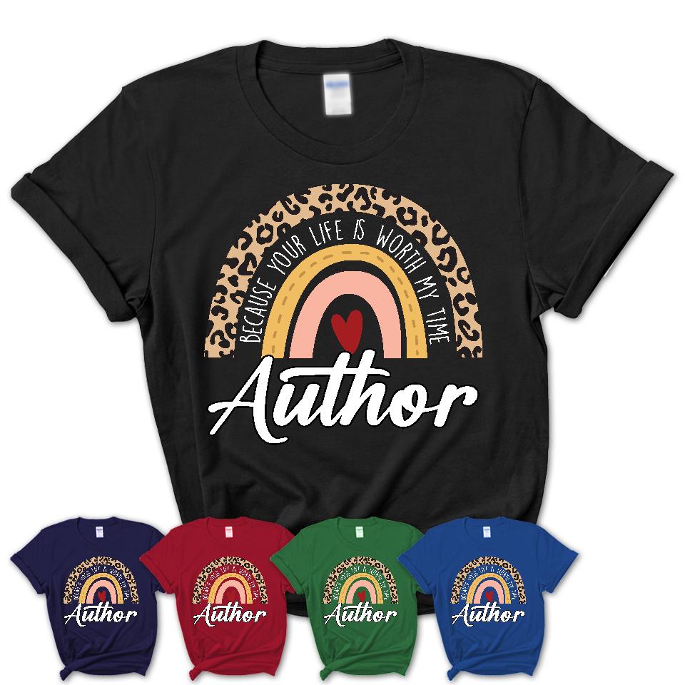 Author Because Your Life Worth My Time Rainbow T-Shirt
