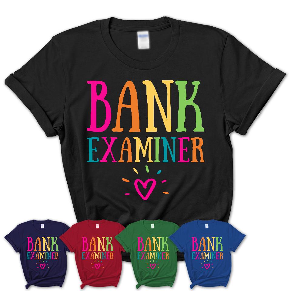 Bank Examiner Rainbow Lettering Heart Shirt, Employee Appreciation Gifts