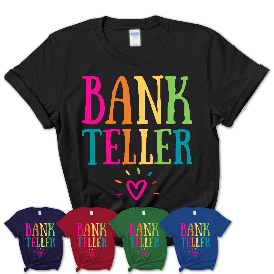 Bank Teller Rainbow Lettering Heart Shirt, Employee Appreciation Gifts