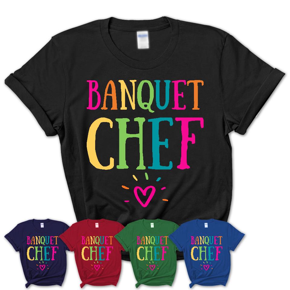 Banquet Chef Rainbow Lettering Heart Shirt, Employee Appreciation Gifts