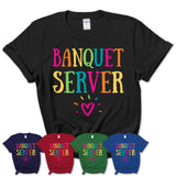 Banquet Server Rainbow Lettering Heart Shirt, Employee Appreciation Gifts