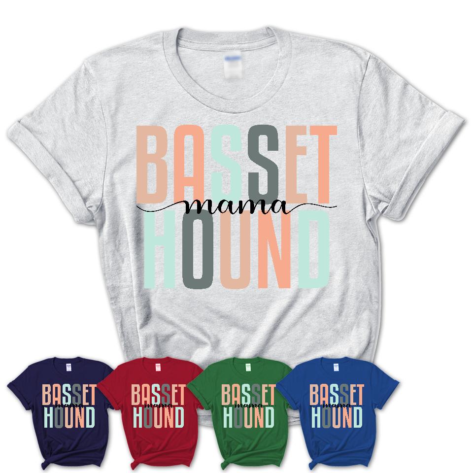 Basset Hound Mama Shirt, Mom Of Basset Hound Shirt, Dog Mom Gifts