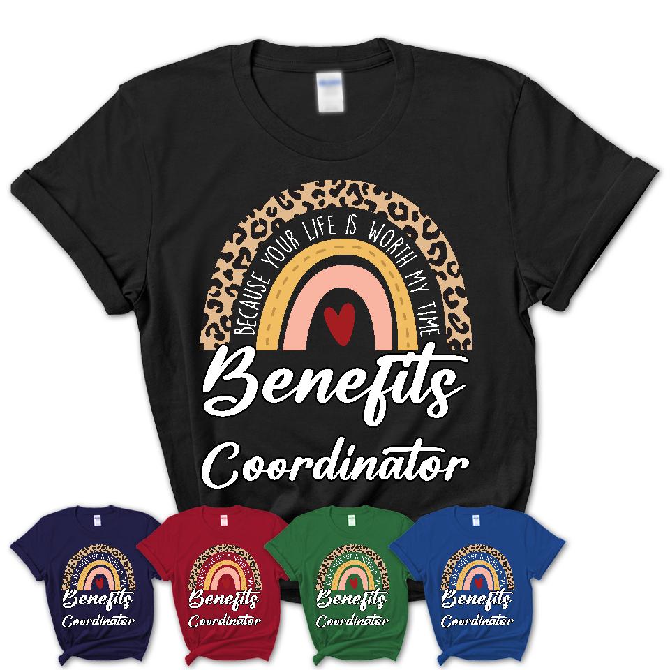 Benefits Coordinator Because Your Life Worth My Time Rainbow T-Shirt