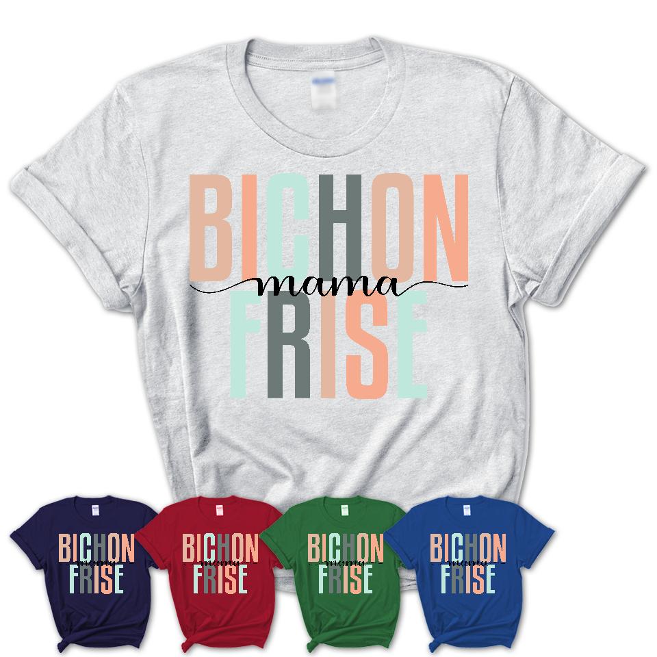 Bichon Frise Mama Shirt, Mom Of Bichon Frise Shirt, Dog Mom Gifts