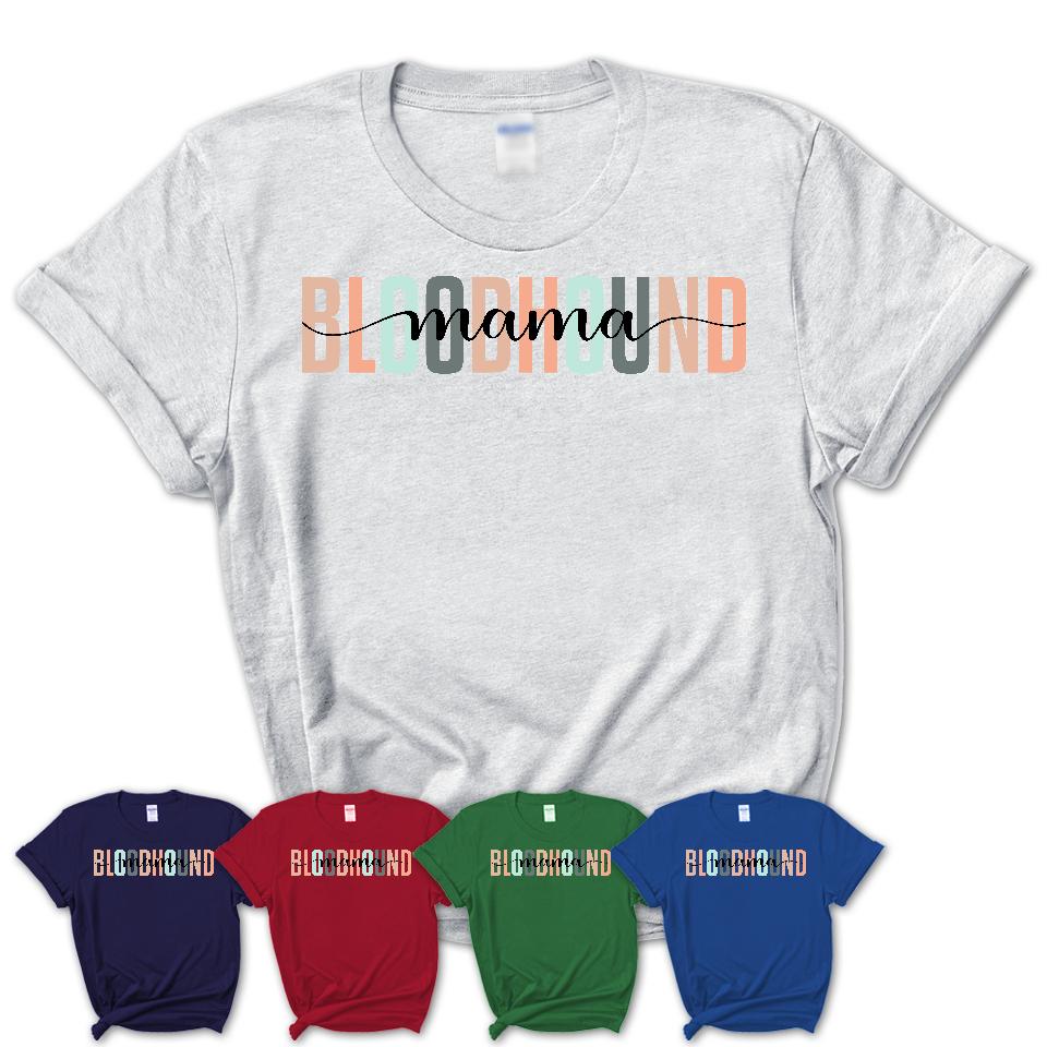Bloodhound Mama Shirt, Mom Of Bloodhound Shirt, Dog Mom Gifts