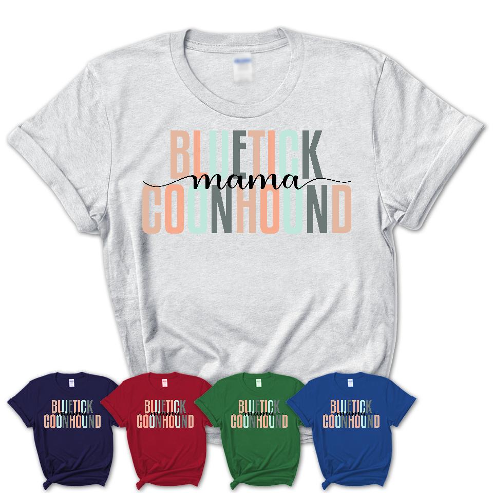 Bluetick Coonhound Mama Shirt, Mom Of Bluetick Coonhound Shirt, Dog Mom Gifts