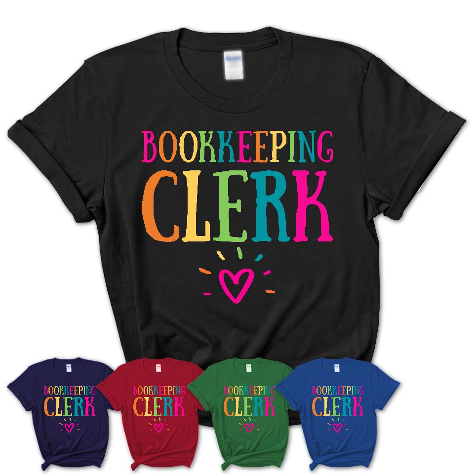 Bookkeeping Clerk Rainbow Lettering Heart Shirt, Employee Appreciation Gifts