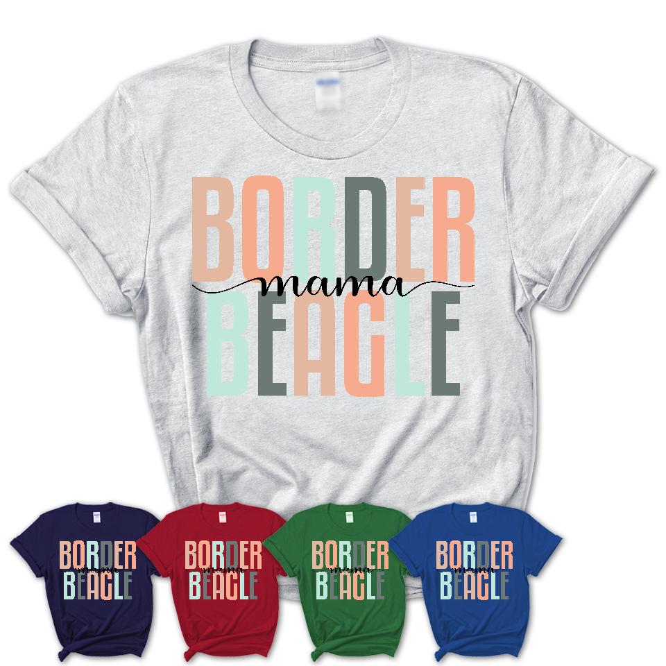 Border Beagle Mama Shirt, Mom Of Border Beagle Shirt, Dog Mom Gifts