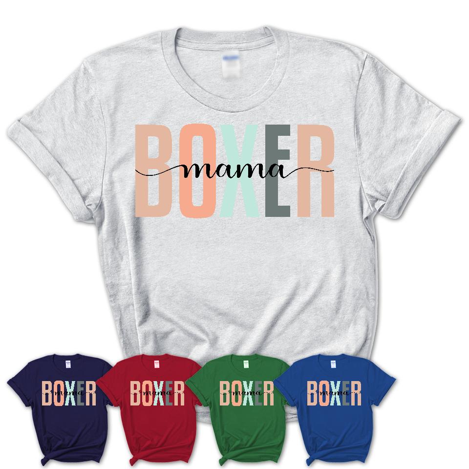 Boxer Mama Shirt, Mom Of Boxer Shirt, Dog Mom Gifts