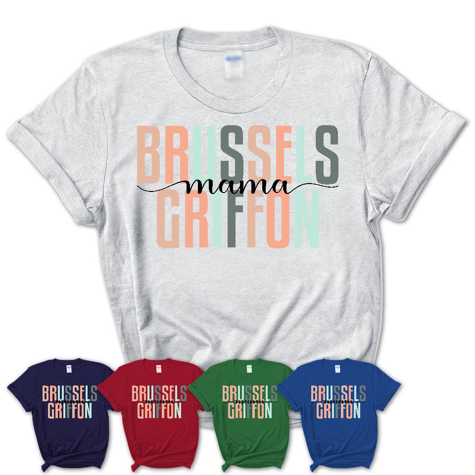 Brussels Griffon Mama Shirt, Mom Of Brussels Griffon Shirt, Dog Mom Gifts