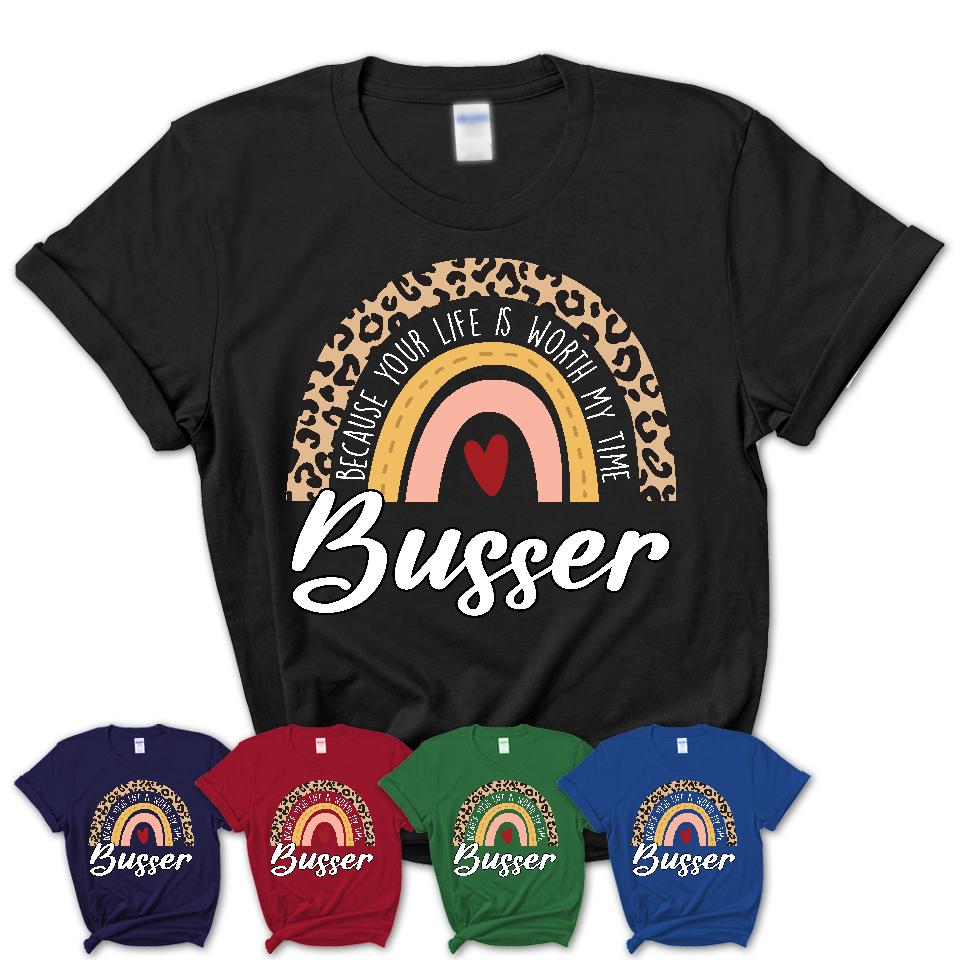 Busser Because Your Life Worth My Time Rainbow T-Shirt