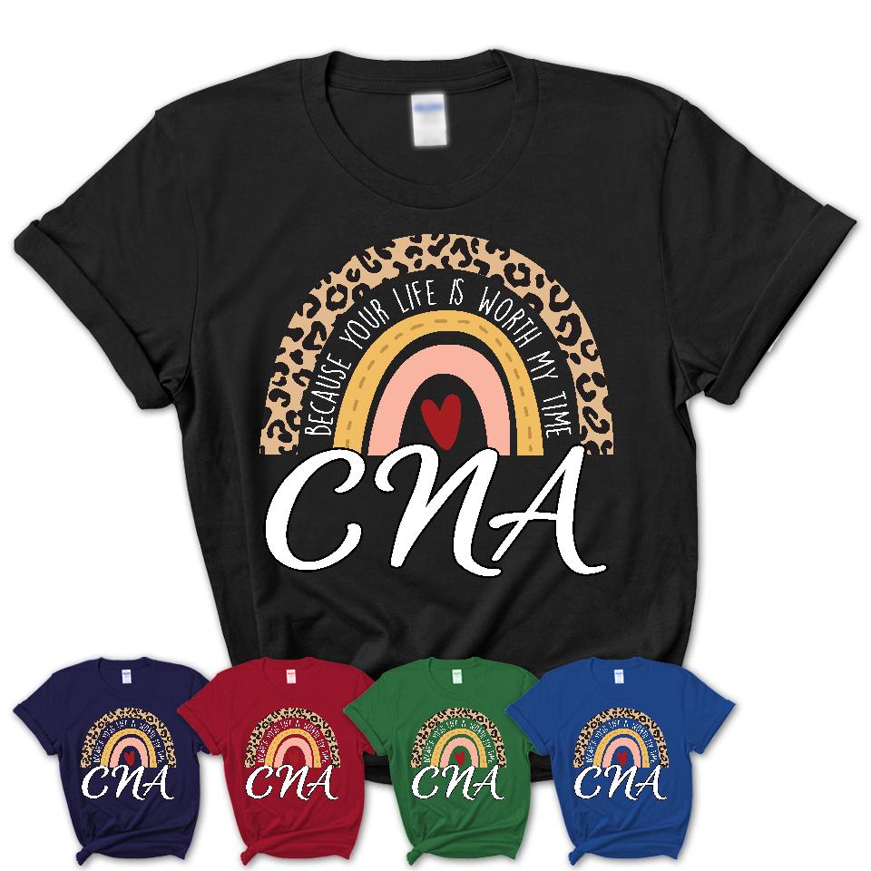 CNA Because Your Life Worth My Time Rainbow T-Shirt