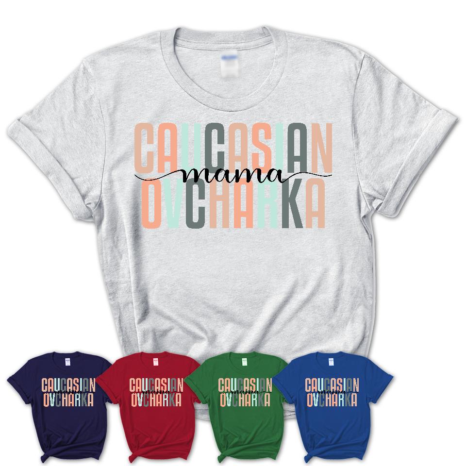 Caucasian Ovcharka Mama Shirt, Mom Of Caucasian Ovcharka Shirt, Dog Mom Gifts
