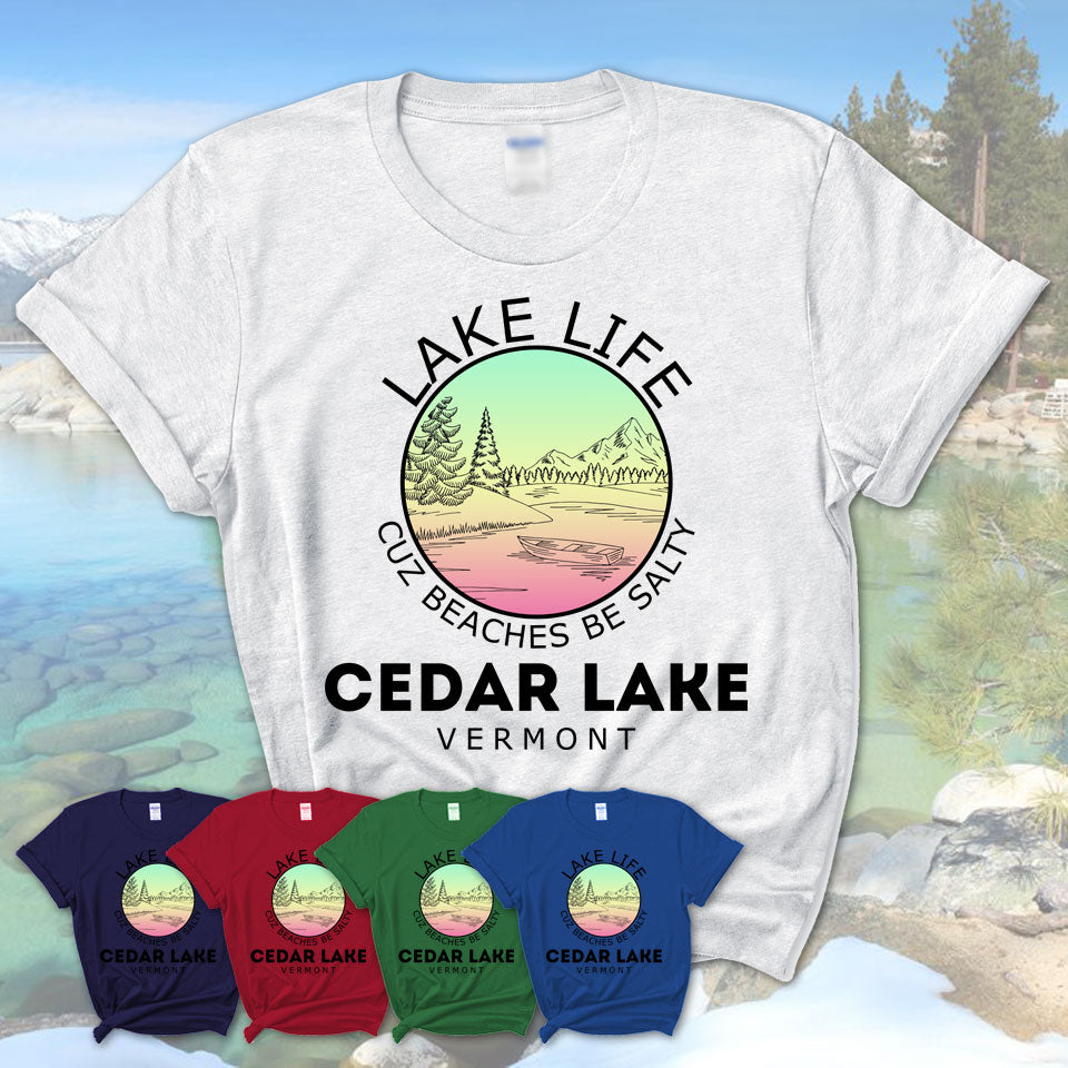 Cedar Lake Vermont Lake Life Cuz Beaches Be Salty Fishing Camping Team Shirt