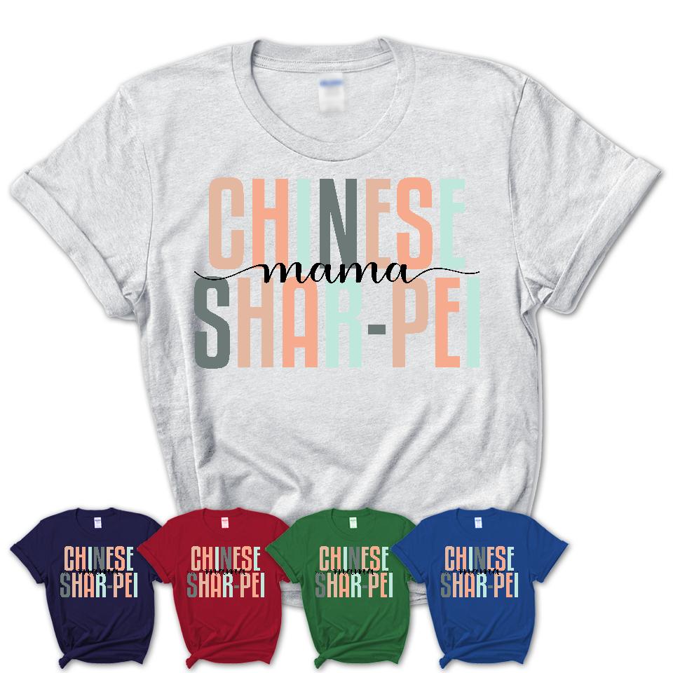 Chinese Shar-Pei Mama Shirt, Mom Of Chinese Shar-Pei Shirt, Dog Mom Gifts