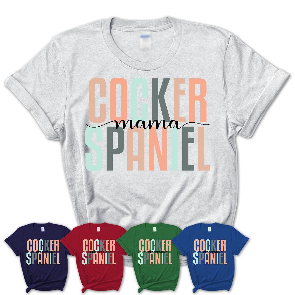 Cocker Spaniel Mama Shirt, Mom Of Cocker Spaniel Shirt, Dog Mom Gifts