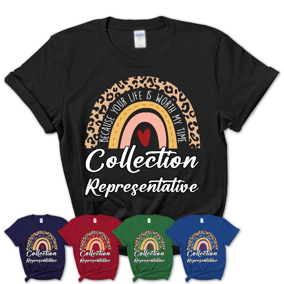 Collection Representative Because Your Life Worth My Time Rainbow T-Shirt