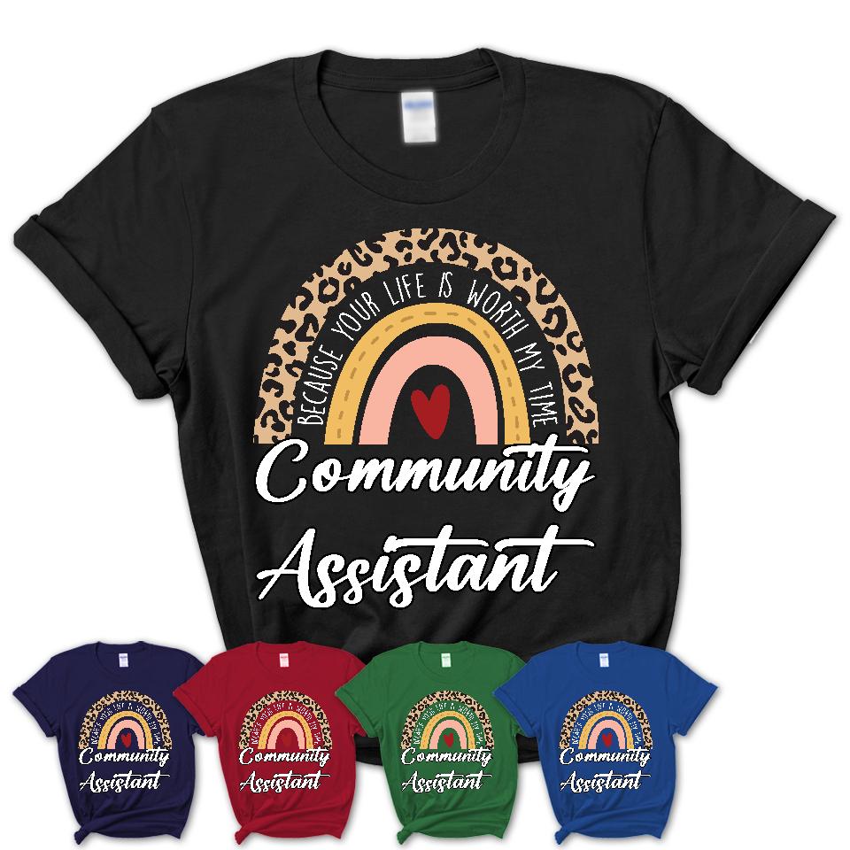 Community Assistant Because Your Life Worth My Time Rainbow T-Shirt
