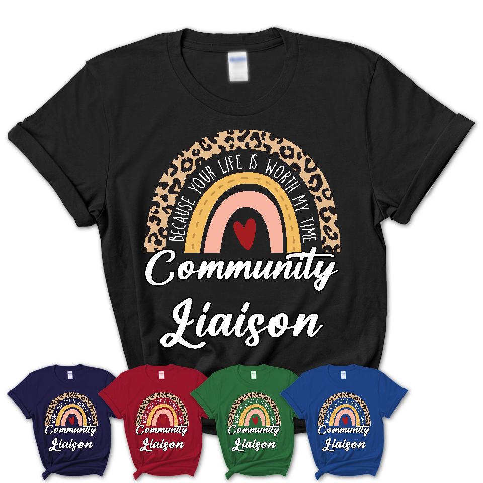 Community Liaison Because Your Life Worth My Time Rainbow T-Shirt