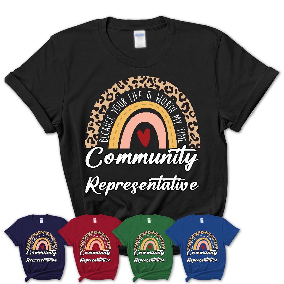 Community Representative Because Your Life Worth My Time Rainbow T-Shirt