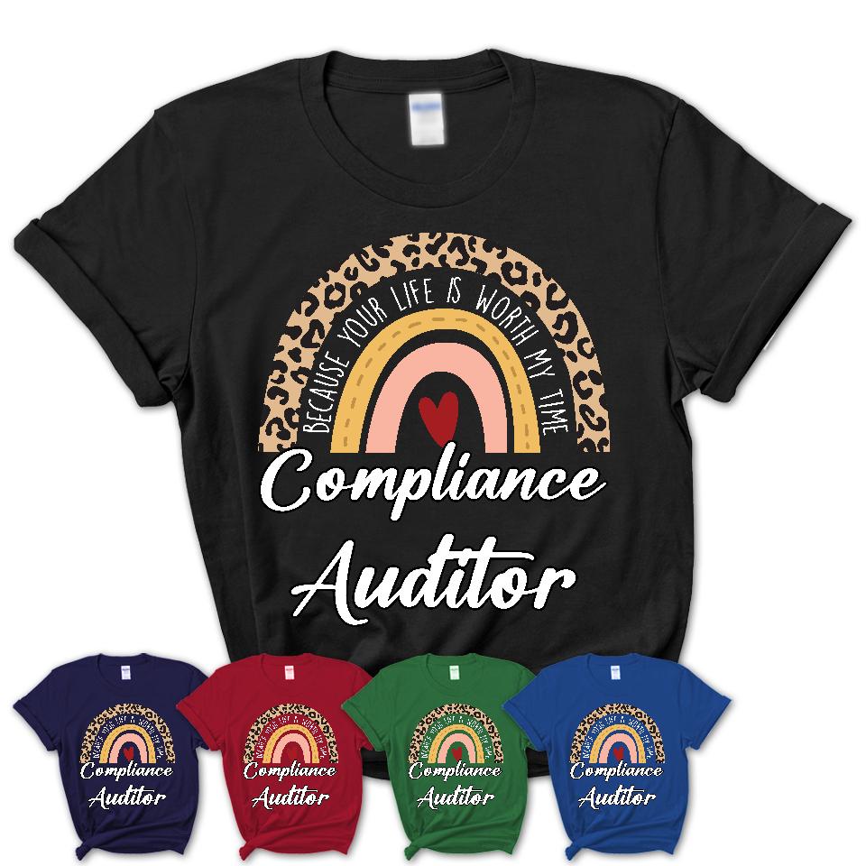 Compliance Auditor Because Your Life Worth My Time Rainbow T-Shirt