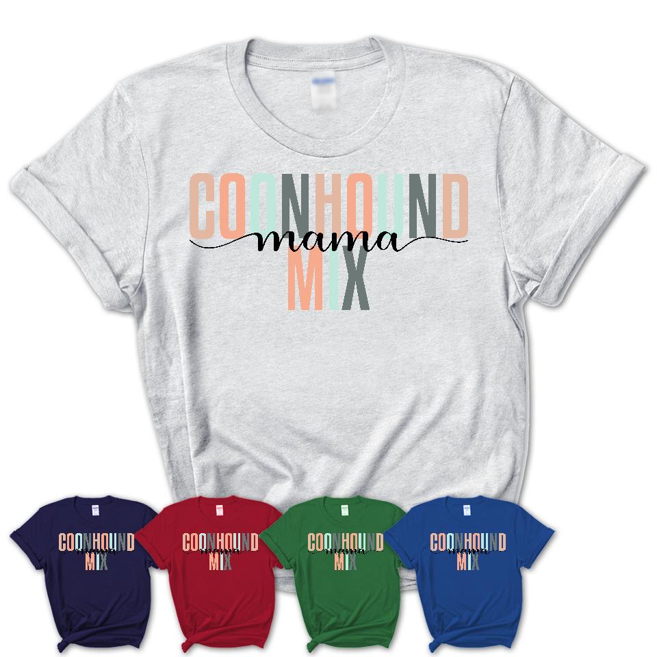 Coonhound Mix Mama Shirt, Mom Of Coonhound Mix Shirt, Dog Mom Gifts