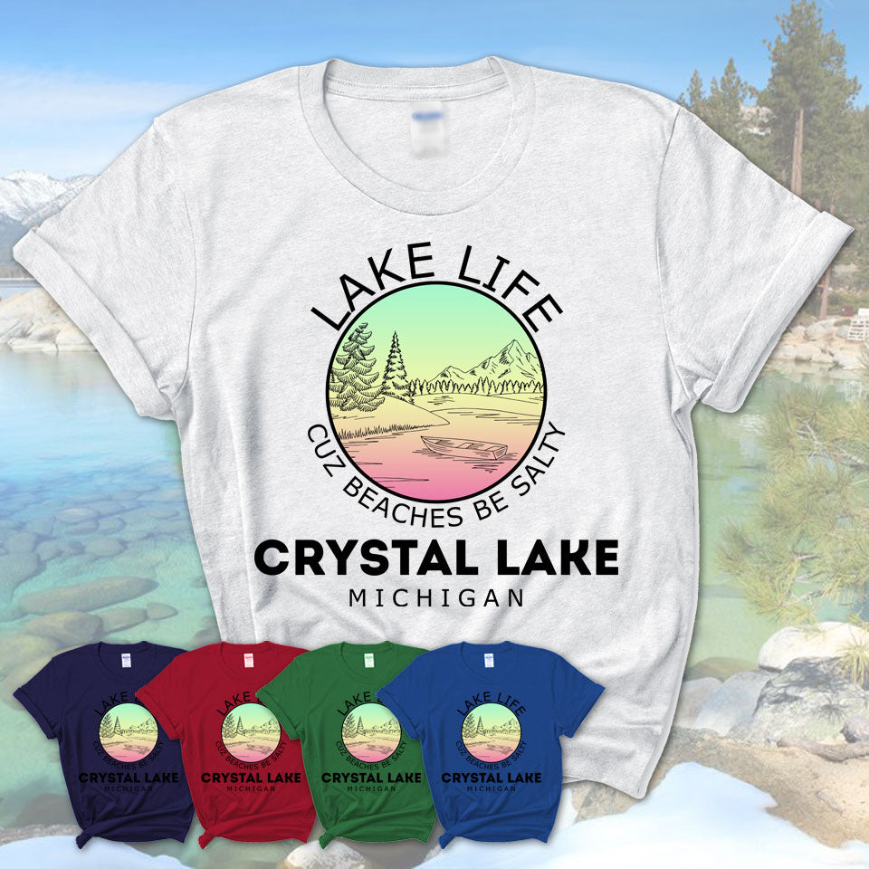 Crystal Lake Michigan Lake Life Cuz Beaches Be Salty Fishing Camping Team Shirt