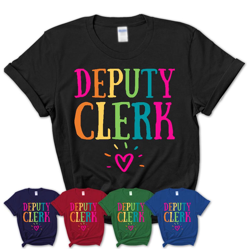 Deputy Clerk Rainbow Lettering Heart Shirt, Employee Appreciation Gifts