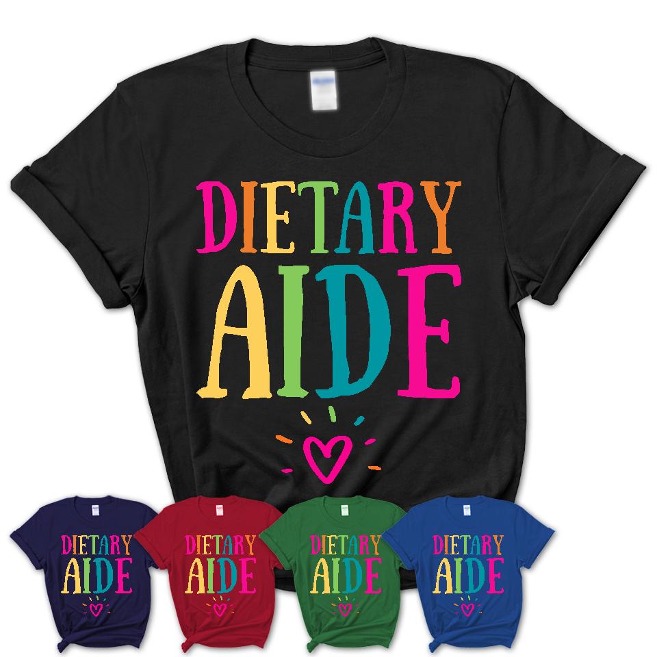 Dietary Aide Rainbow Lettering Heart Shirt, Employee Appreciation Gifts