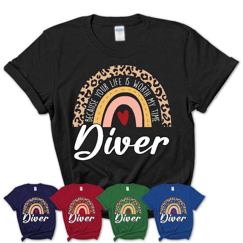 Diver Because Your Life Worth My Time Rainbow T-Shirt