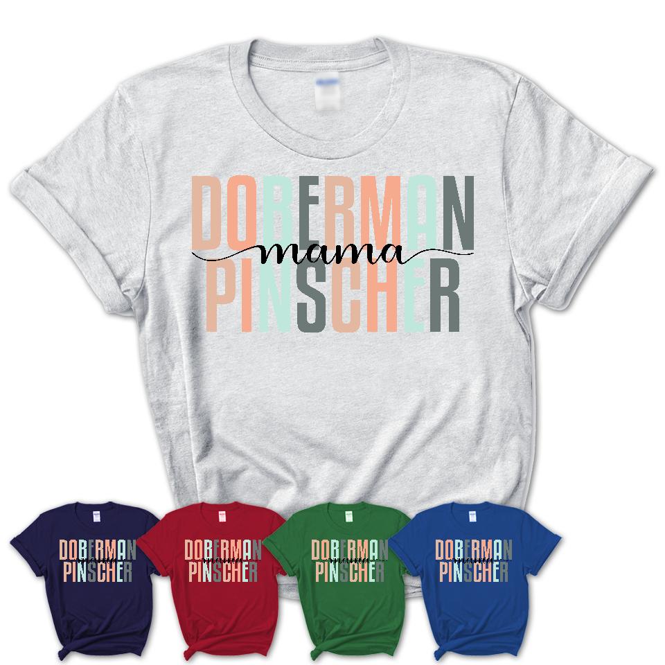 Doberman Pinscher Mama Shirt, Mom Of Doberman Pinscher Shirt, Dog Mom Gifts