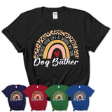 Dog Bather Because Your Life Worth My Time Rainbow T-Shirt