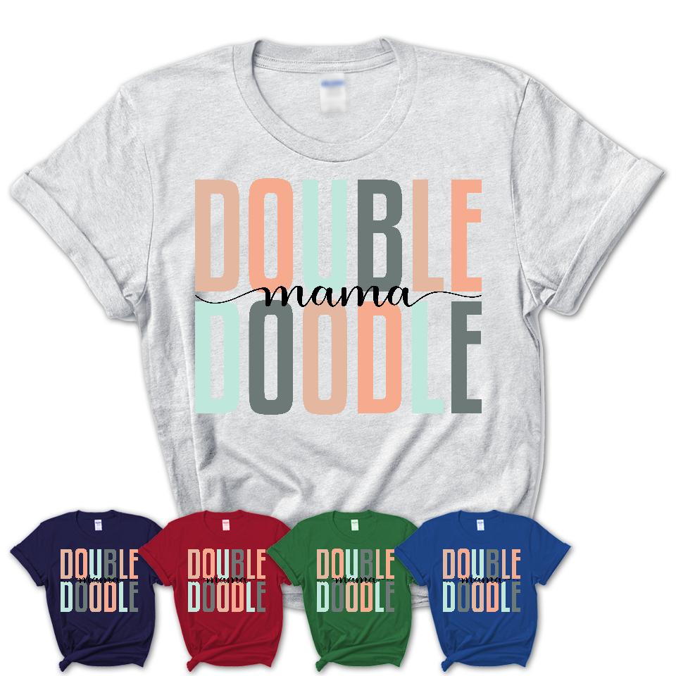 Double Doodle Mama Shirt, Mom Of Double Doodle Shirt, Dog Mom Gifts