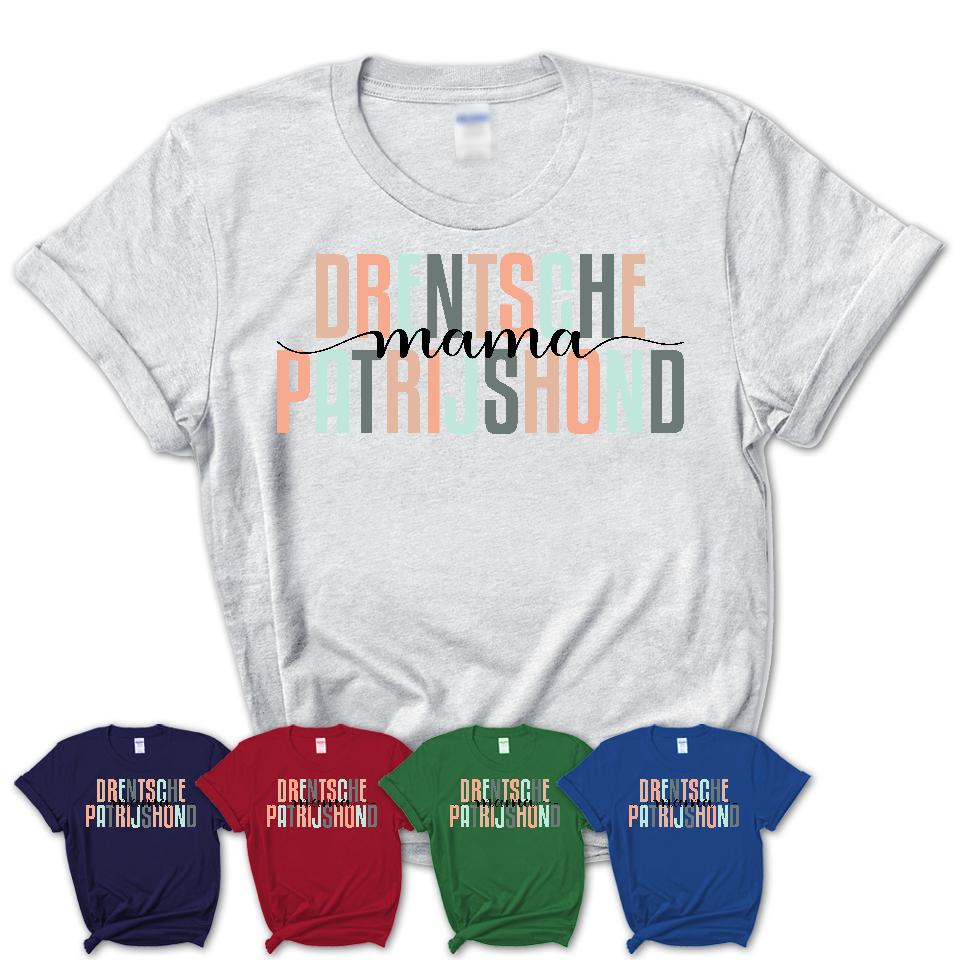 Drentsche Patrijshond Mama Shirt, Mom Of Drentsche Patrijshond Shirt, Dog Mom Gifts