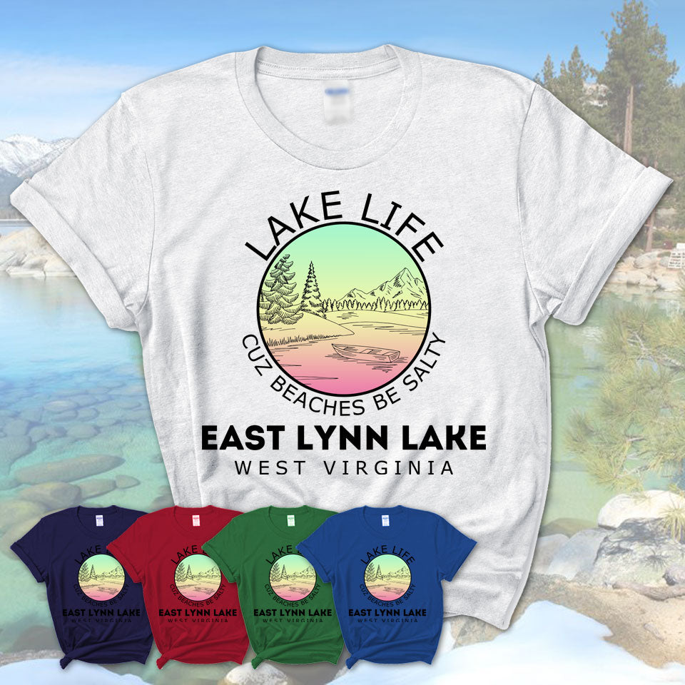 East Lynn Lake West Virginia Lake Life Cuz Beaches Be Salty Fishing Camping Team Shirt