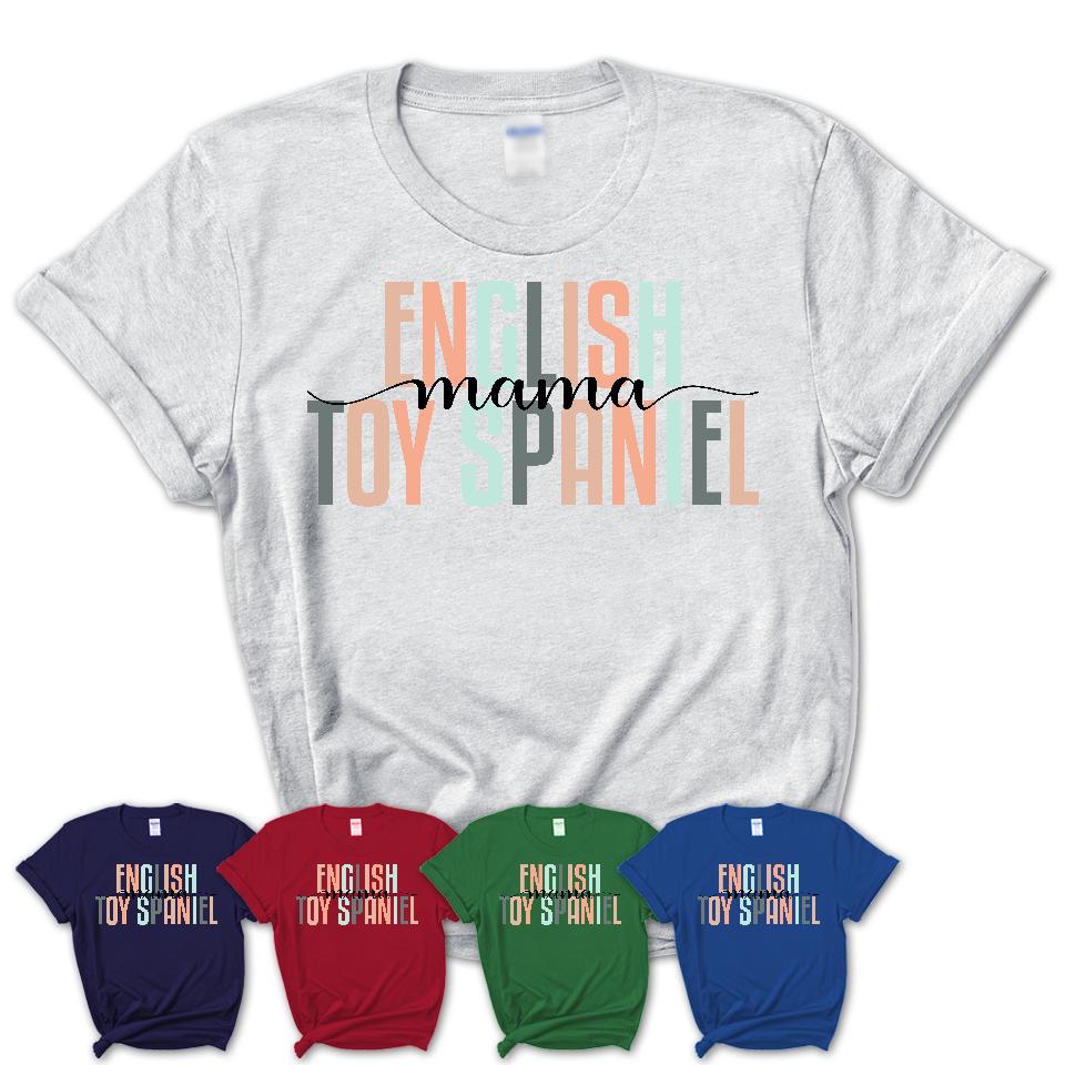 English Toy Spaniel Mama Shirt, Mom Of English Toy Spaniel Shirt, Dog Mom Gifts