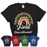 Field Superintendent Because Your Life Worth My Time Rainbow T-Shirt
