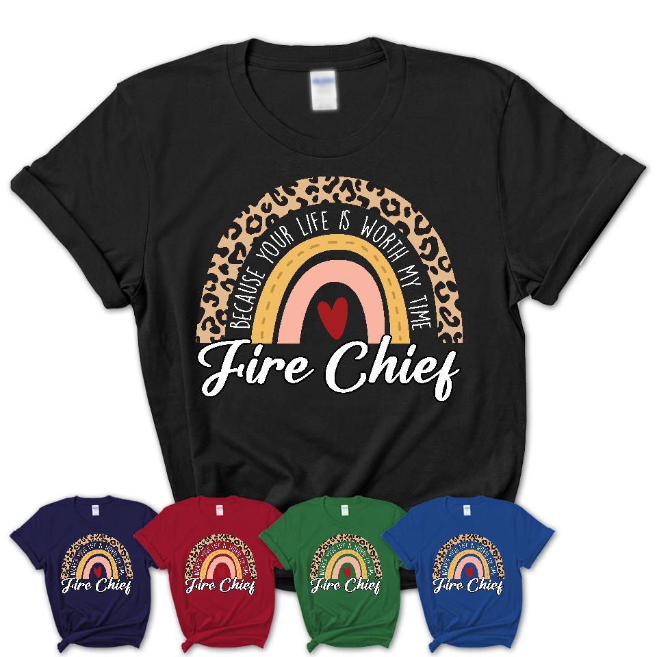 Fire Chief Because Your Life Worth My Time Rainbow T-Shirt
