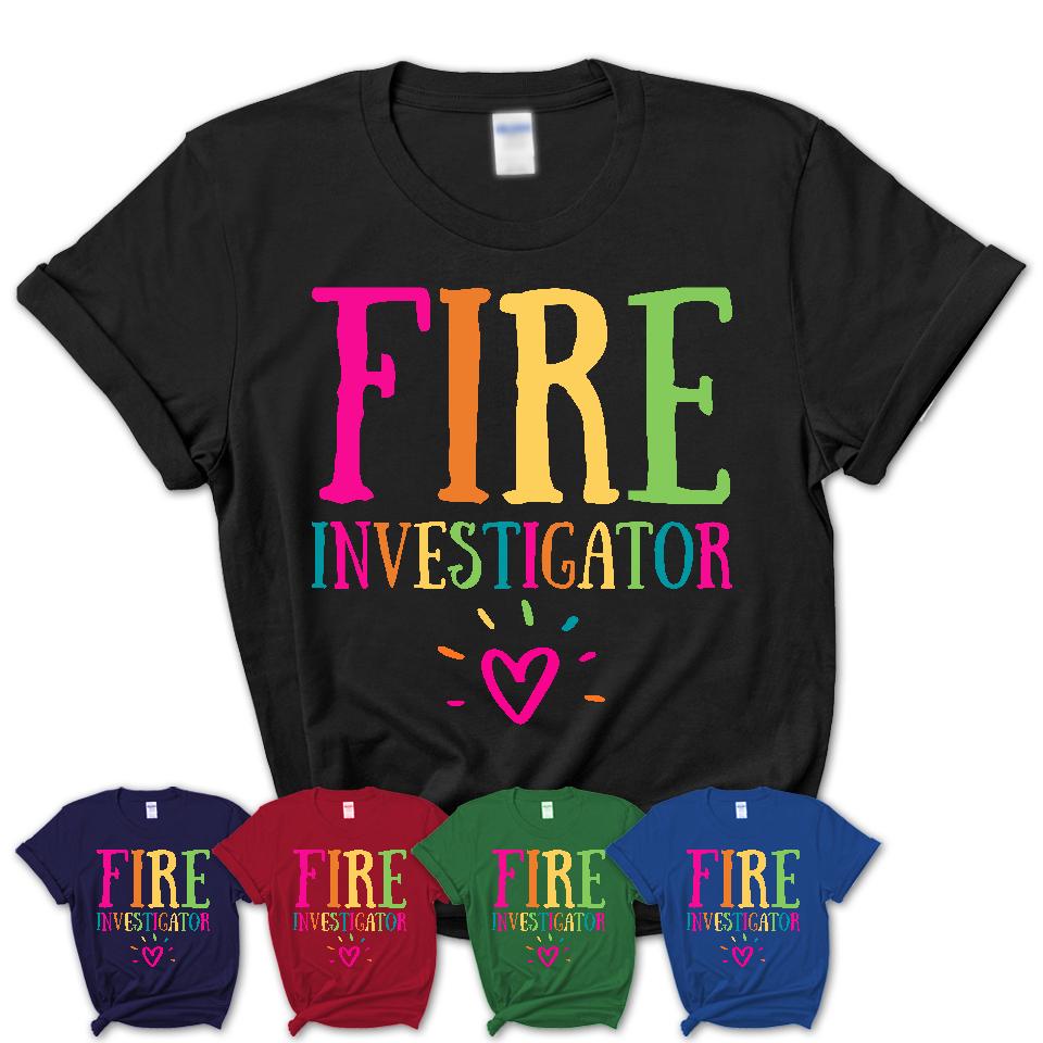 Fire Investigator Rainbow Lettering Heart Shirt, Employee Appreciation Gifts