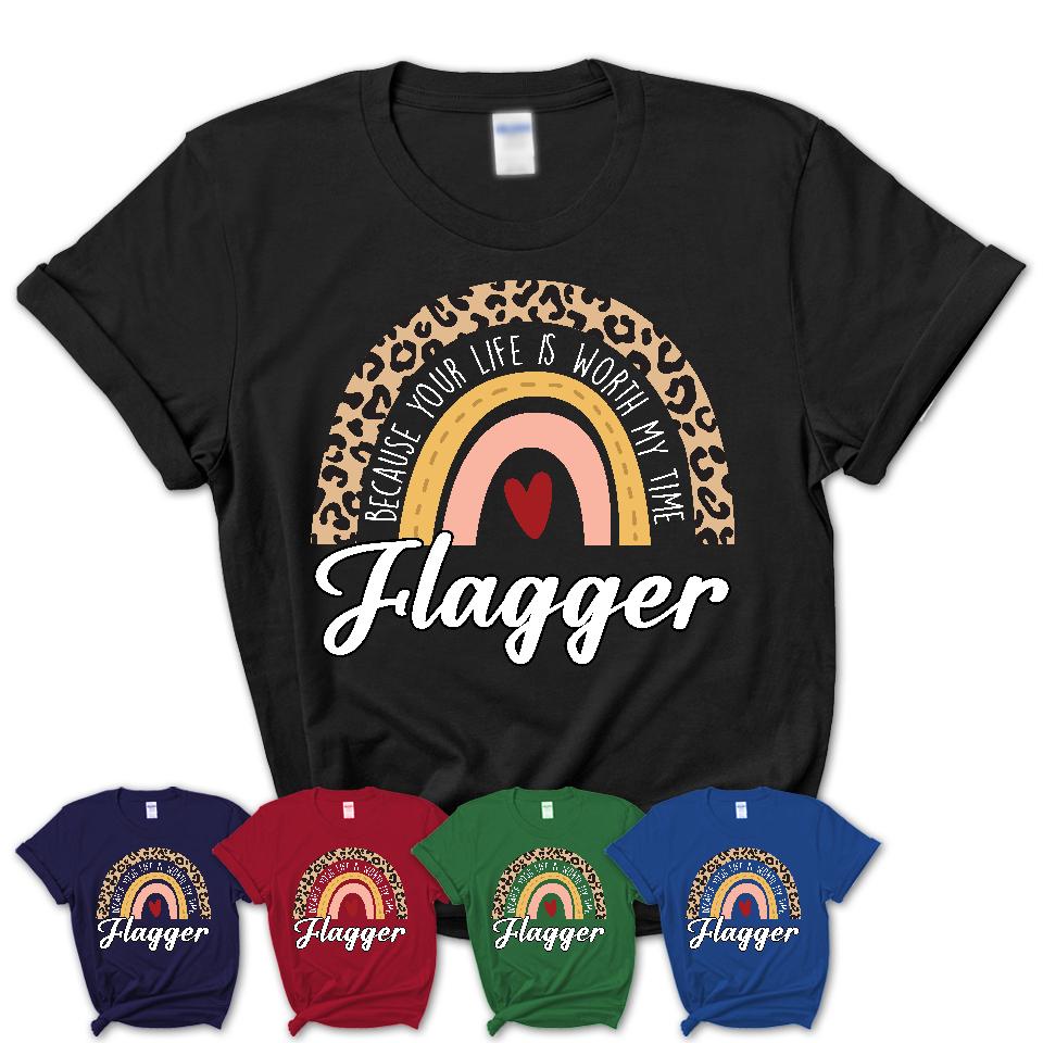 Flagger Because Your Life Worth My Time Rainbow T-Shirt