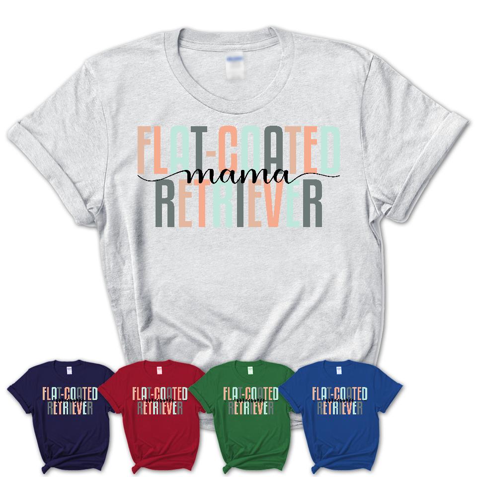 Flat-Coated Retriever Mama Shirt, Mom Of Flat-Coated Retriever Shirt, Dog Mom Gifts