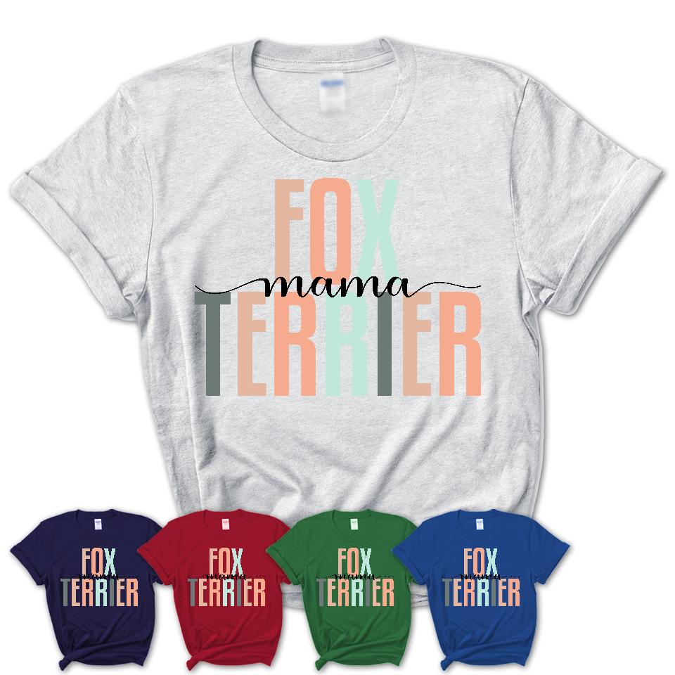 Fox Terrier Mama Shirt, Mom Of Fox Terrier Shirt, Dog Mom Gifts