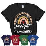Freight Coordinator Because Your Life Worth My Time Rainbow T-Shirt