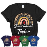 Functional Tester Because Your Life Worth My Time Rainbow T-Shirt